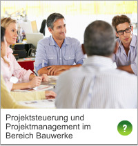 Projektsteuerung und Projektmanagement im Bereich Bauwerke