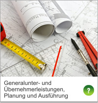 Generalunter- und Übernehmerleistungen, Planung und Ausführung