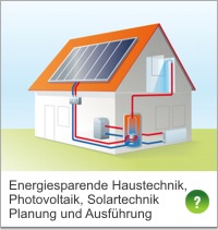 Energiesparende Haustechnik, Photovoltaik, Solartechnik, Planung und Ausführung